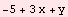 -5 + 3 x + y