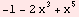 -1 - 2 x^3 + x^5