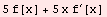 5 f[x] + 5 x f^′[x]