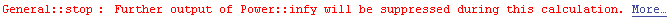 General :: stop : Further output of Power :: infy will be suppressed during this calculation. More…