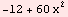 -12 + 60 x^2