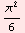 π^2/6