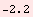 RowBox[{-, 2.2}]