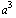 a^3