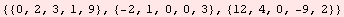{{0, 2, 3, 1, 9}, {-2, 1, 0, 0, 3}, {12, 4, 0, -9, 2}}