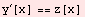 y^′[x] == z[x]