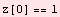 z[0] == 1