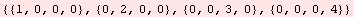 {{1, 0, 0, 0}, {0, 2, 0, 0}, {0, 0, 3, 0}, {0, 0, 0, 4}}