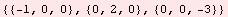 {{-1, 0, 0}, {0, 2, 0}, {0, 0, -3}}
